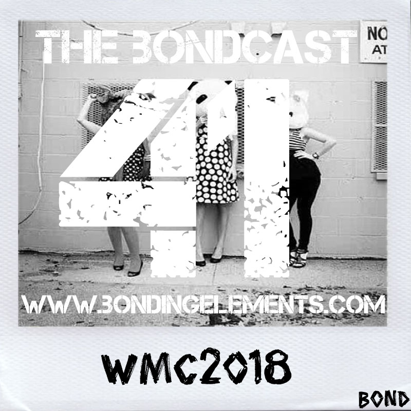 The Bondcast EP041 WMC2018