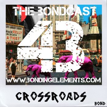 The Bondcast EP043 CrossRoads