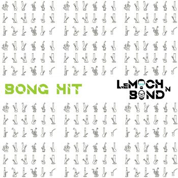 LeMoch and Bond – Bong Hit