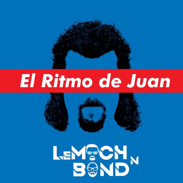 LeMoch and Bond – El Ritmo de Juan